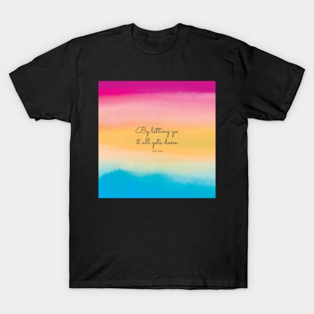 By letting go, it all gets done. Lao Tzu T-Shirt by StudioCitrine